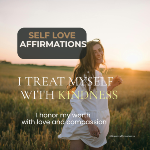 Self Love Affirmations to Value Yourself – Build Self-Worth with Kindness