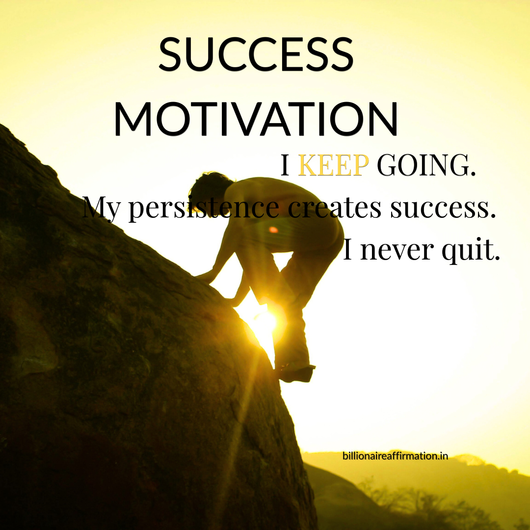 You are currently viewing Success Motivation Affirmations to Keep Going and Never Quit
