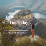 I Am Grateful for Today Affirmations to Cultivate Daily Appreciation