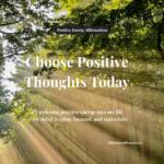 Choose Positive Thoughts Today: Simple Affirmations for a Better Week