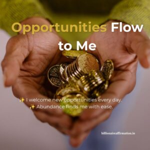 Positive Abundance Affirmations to Welcome New Opportunities