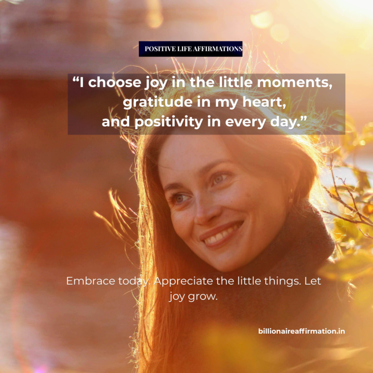 Positive life affirmations for everyday joy and happiness